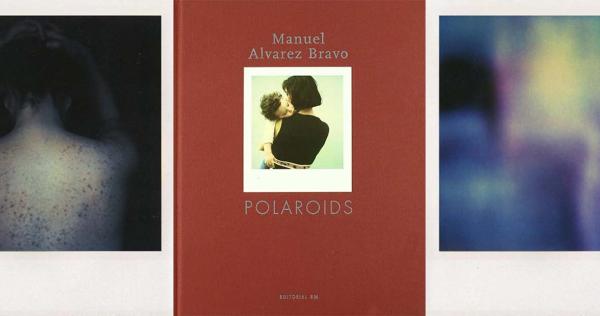 Photobook review - Manuel Álvarez Bravo: Polaroids | World